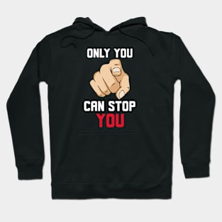 Workout Motivation | Only YOU can stop YOU Hoodie